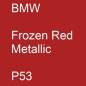 Preview: BMW, Frozen Red Metallic, P53.